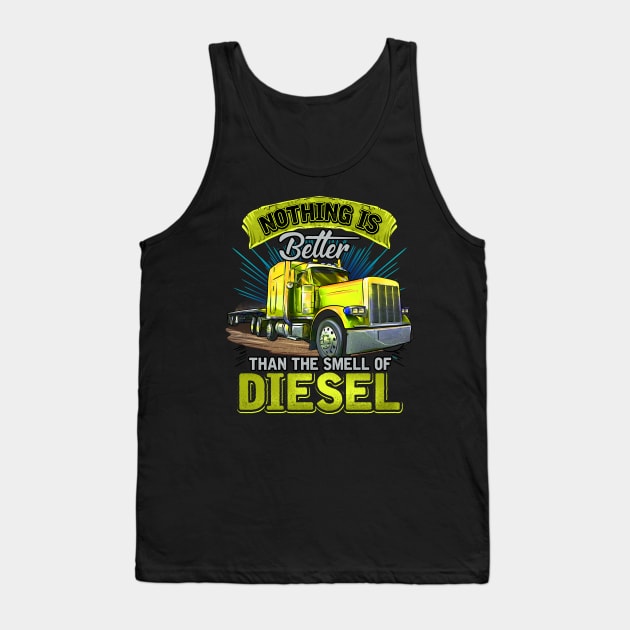 Big Rig Semi Driver | Nothings Better Than Diesel | Trucker Tank Top by JakesRWild